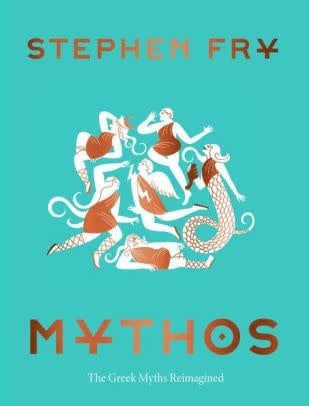 Mythos: The Greek Myths Reimagined (Stephen Fry&#39;s Great Mythology #1) by Stephen Fry