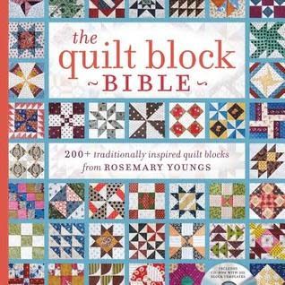 The Quilt Block Bible: 200+ Traditionally Inspired Quilt Blocks from Rosemary Youngs by Rosemary Youngs
