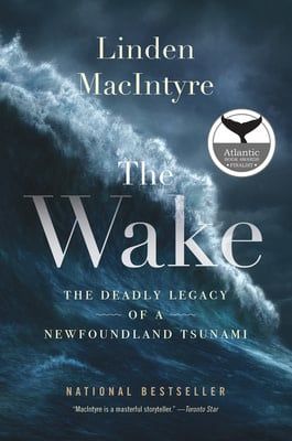 The Wake: The Deadly Legacy of a Newfoundland Tsunami by Linden MacIntyre