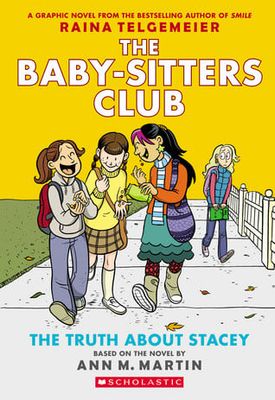 The Truth About Stacey (Baby-Sitters Club Graphic Novels #2) by Raina Telgemeier