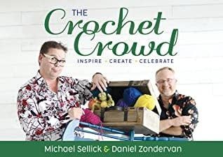 The Crochet Crowd: Inspire, Created, Celebrate by Michael Sellick,  Daniel Zondervan