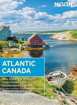 Moon Atlantic Canada: Nova Scotia, New Brunswick, Prince Edward Island, Newfoundland Labrador by Andrew Hempstead
