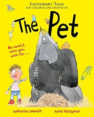 The Pet: Cautionary Tales for Children and Grown-ups by Catherine Emmett, David Tazzyman