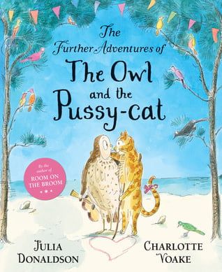 The Further Adventures of the Owl and the Pussy-Cat by Julia Donaldson, Charlotte Voake
