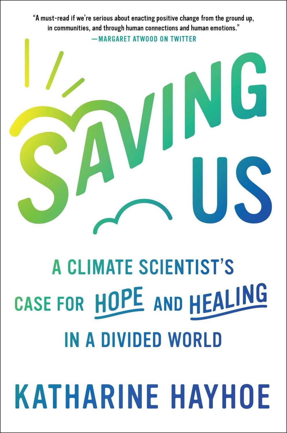 Saving Us: A Climate Scientist&#39;s Case for Hope and Healing in a Divided World by Katharine Hayhoe
