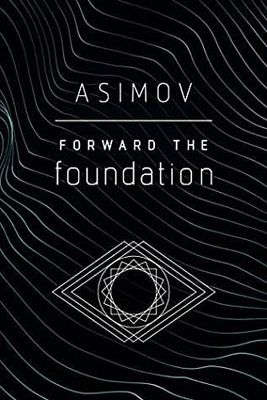 Forward the Foundation (Foundation #2) by Isaac Asimov