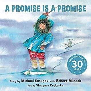 A Promise Is a Promise by Robert Munsch, Michael Kusugak, Vladyana Krykorka