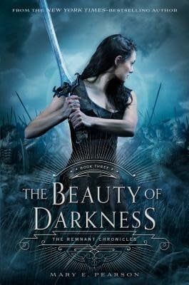 The Beauty of Darkness (The Remnant Chronicles #3) by Mary E. Pearson