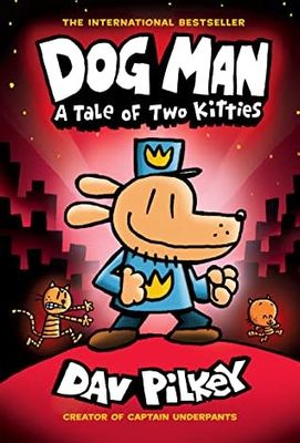 A Tale of Two Kitties (Dog Man #3) by Dav Pilkey