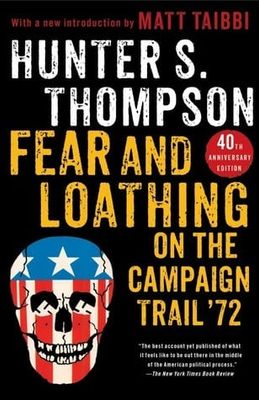 Fear and Loathing on the Campaign Trail &#39;72 by Hunter S. Thompson