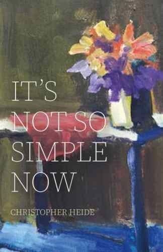 It’s Not So Simple Now by Christopher Heide