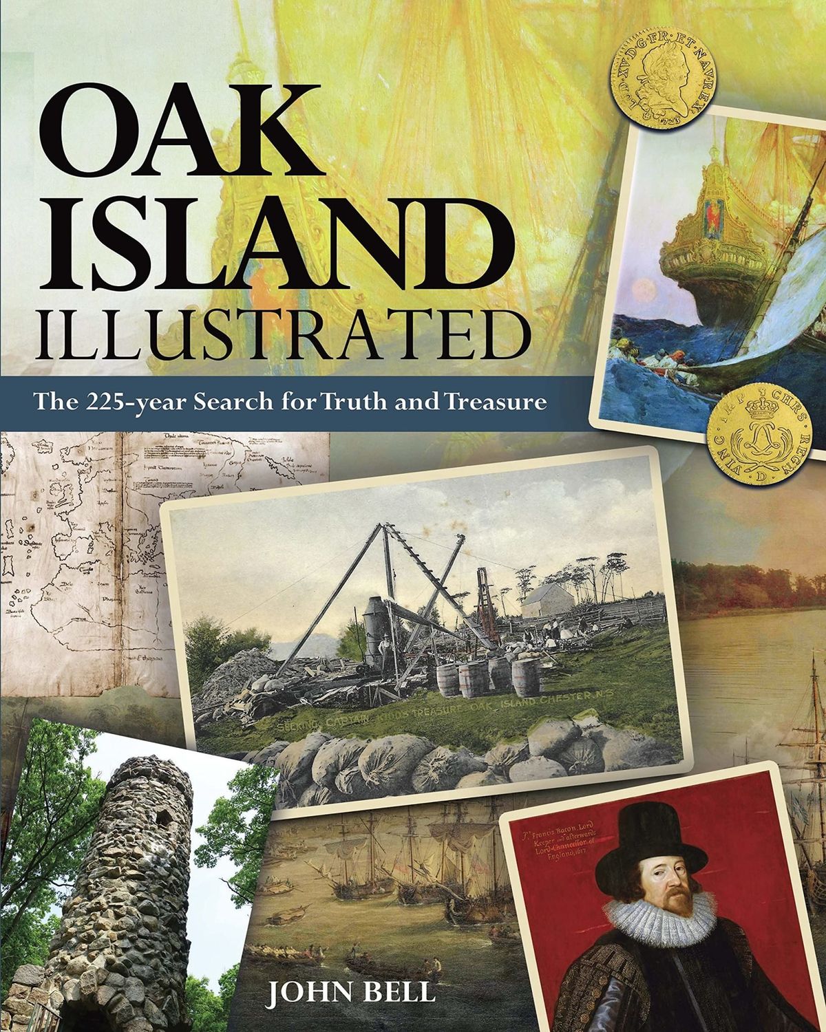 Oak Island Illustrated: The 225-year Search for Truth and Treasure By John Bell