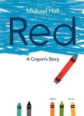 Red: A Crayon&#39;s Story by Michael Hall