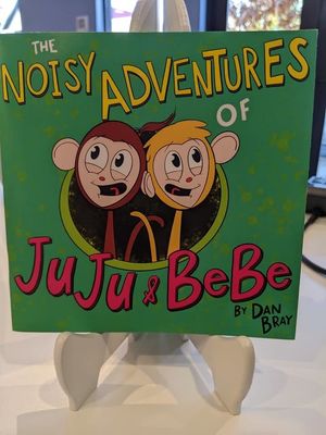 The Noisy Adventures of JuJu &amp; BeBe by Dan Bray