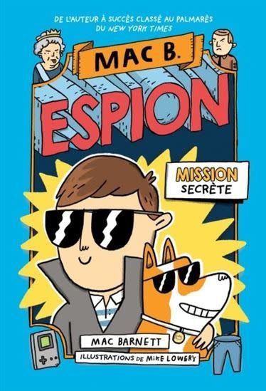 Mission secrète (Mac B. Espion #01) De Mac Barnett, Mike Lowery