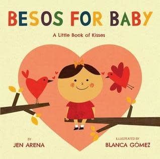 Besos for Baby: A Little Book of Kisses, Bilingual ed. by Jen Arena, Blanca Gomez