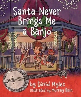 Santa Never Brings Me a Banjo by David Myles