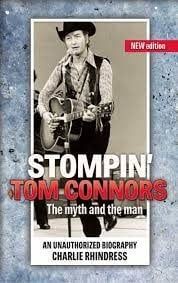 Stompin&#39; Tom Connors: The myth and the man — an unauthorized biography By Charlie Rhindress