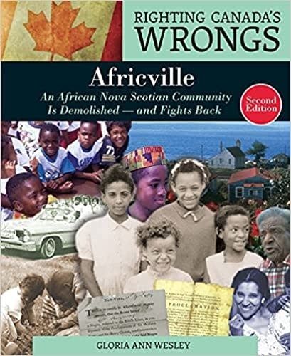 Righting Canada&#39;s Wrongs: Africville An African Nova Scotian Community Is Demolished — and Fights Back By Gloria Ann Wesley