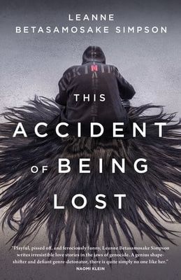 This Accident of Being Lost: Songs and Stories by Leanne Betasamosake Simpson
