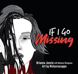If I Go Missing by Brianna Jonnie, Nahanni Shingoose, Neal Shannacappo