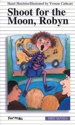 Shoot for the Moon, Robyn by Hazel Hutchins, Yvonne Cathcart