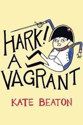 Hark! A Vagrant (Hark! A Vagrant #1) by Kate Beaton