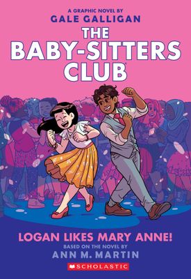 Logan Likes Mary Anne! (Baby-Sitters Club Graphic Novels #8) by Gale Galligan