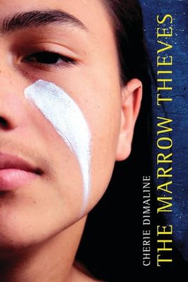 The Marrow Thieves (The Marrow Thieves #1) by Cherie Dimaline