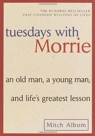 Tuesdays with Morrie: An Old Man, a Young Man, and Life&#39;s Greatest Lesson by Mitch Albom