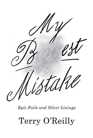 My Best Mistake: Epic Fails and Silver Linings by Terry O&#39;Reilly