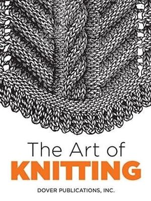 The Art of Knitting by Dover Publications Inc., Butterick Publishing Co.