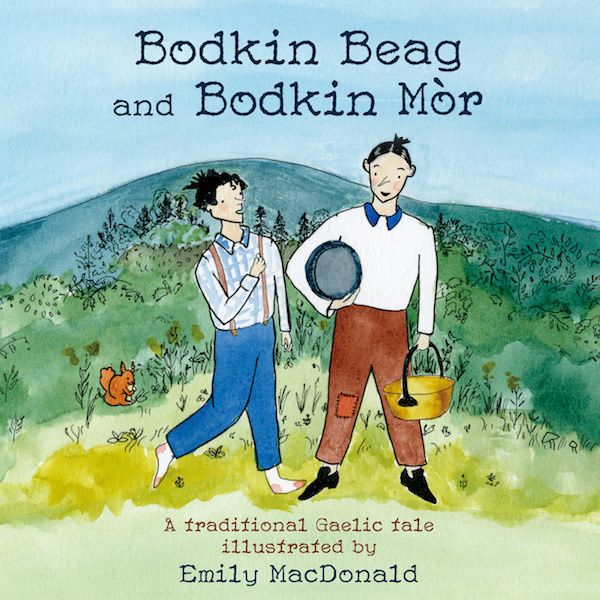 Bodkin Beag and Bodkin Mòr: A traditional Gaelic tale by Eimilidh Dhòmhnallach, Emily MacDonald