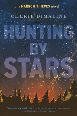 Hunting by Stars (The Marrow Thieves #2) by Cherie Dimaline