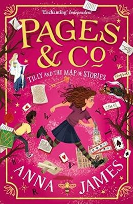 Tilly and the Map of Stories (Pages &amp; Co. #3) by Anna James