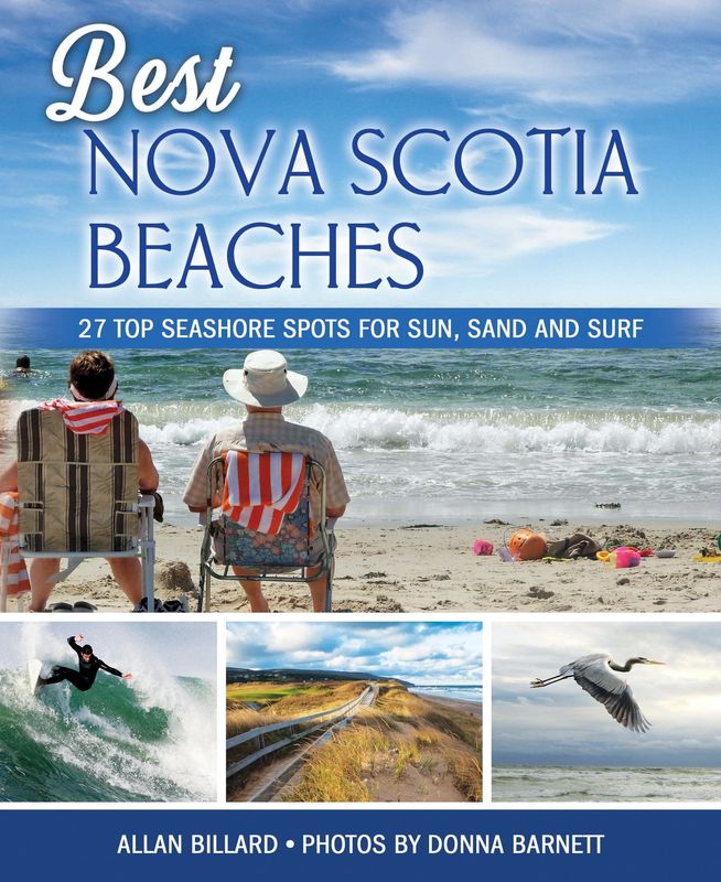 Best Nova Scotia Beaches: 27 Top Seashore Spots for Sun, Sand and Surf (Updated and Revised) By Allan Billard