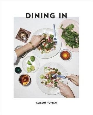 Dining In: Highly Cookable Recipes by Alison Roman