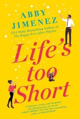 Life&#39;s Too Short (The Friend Zone #3) by Abby Jimenez