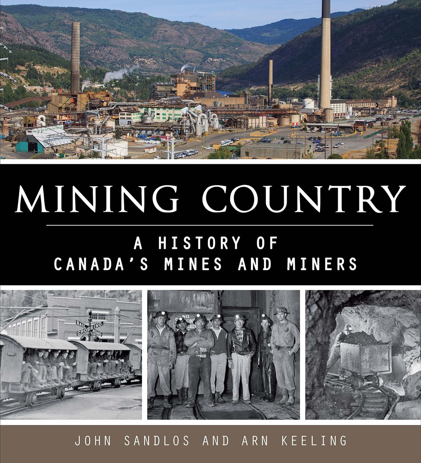 Mining Country: A People&#39;s History of Canada&#39;s Mines and Miners by Arn Keeling, John Sandlos