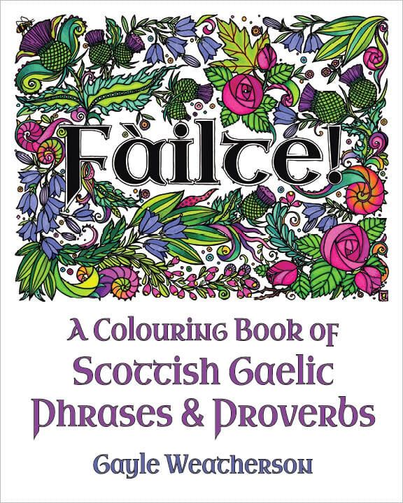 Fàilte! A Colouring Book of Scottish Gaelic Phrases &amp; Proverbs by Gayle Weatherson