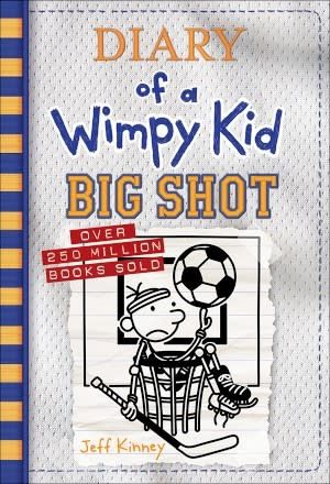 Big Shot (Diary of a Wimpy Kid #16) by Jeff Kinney