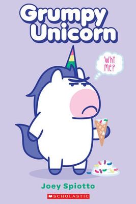 Grumpy Unicorn: Why Me? (Grumpy Unicorn Graphic Novel #3) by Joey Spiotto