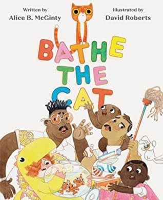 Bathe the Cat by Alice B. McGinty, David Roberts