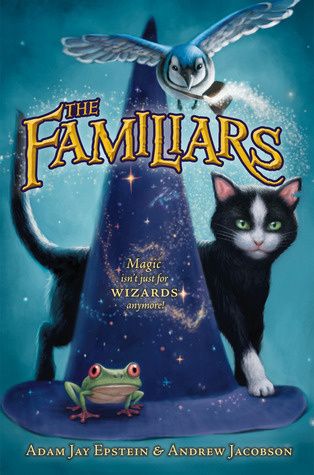 The Familiars (The Familiars #1) by Adam Jay Epstein and Andrew Jacobson