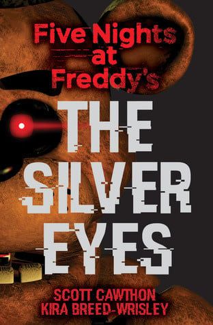 The Silver Eyes (Five Nights at Freddy's #1) by Scott Cawthon, Kira Breed-Wrisley