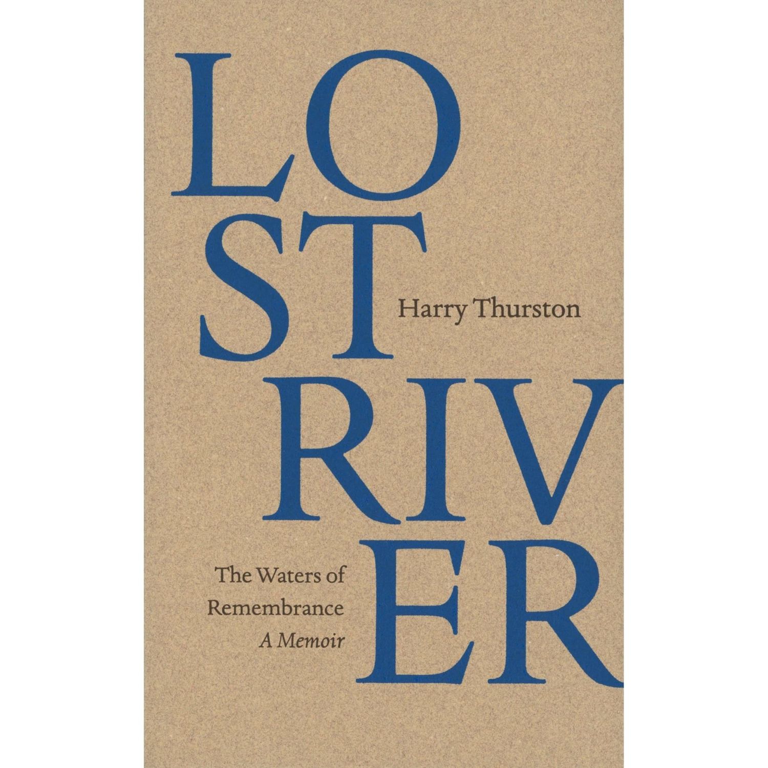Lost River: The Waters of Remembrance, A Memoir by Harry Thurston