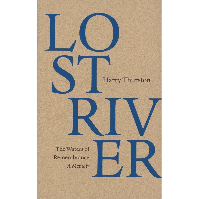 Lost River: The Waters of Remembrance, A Memoir by Harry Thurston