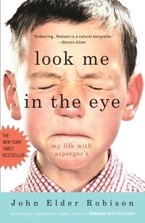 Look Me in the Eye: My Life with Asperger&#39;s by John Elder Robison
