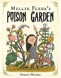 Millie Fleur&#39;s Poison Garden by Christy Mandin
