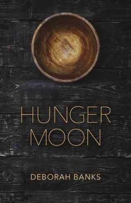 Hunger Moon by Deborah Banks